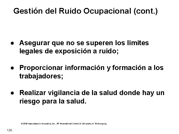 Gestión del Ruido Ocupacional (cont. ) ● Asegurar que no se superen los límites