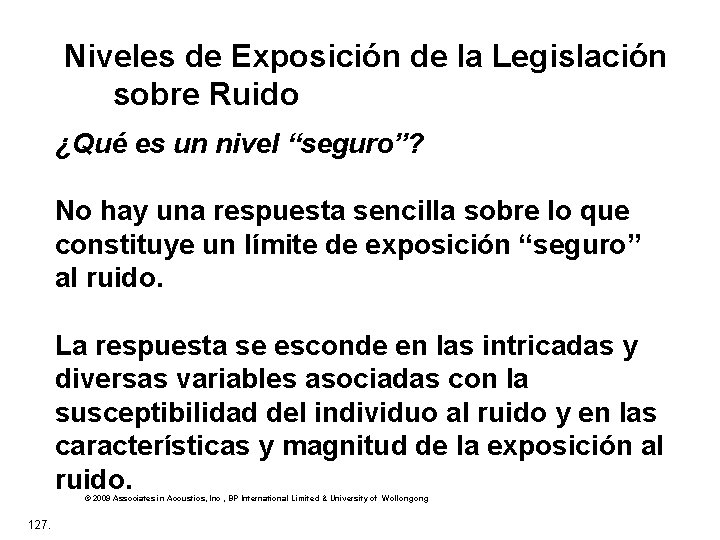 Niveles de Exposición de la Legislación sobre Ruido ¿Qué es un nivel “seguro”? No