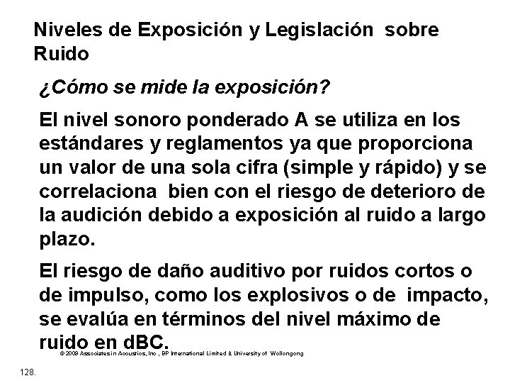 Niveles de Exposición y Legislación sobre Ruido ¿Cómo se mide la exposición? El nivel