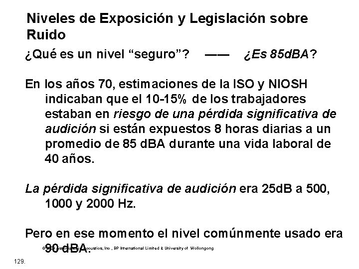 Niveles de Exposición y Legislación sobre Ruido ¿Qué es un nivel “seguro”? ------ ¿Es
