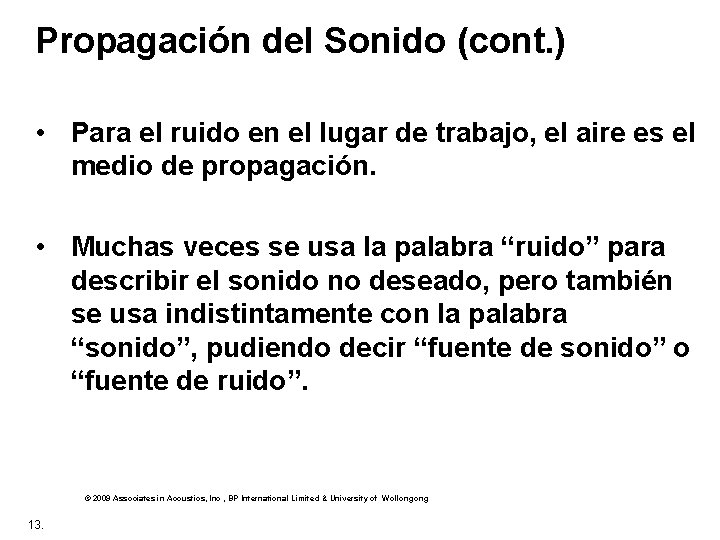Propagación del Sonido (cont. ) • Para el ruido en el lugar de trabajo,