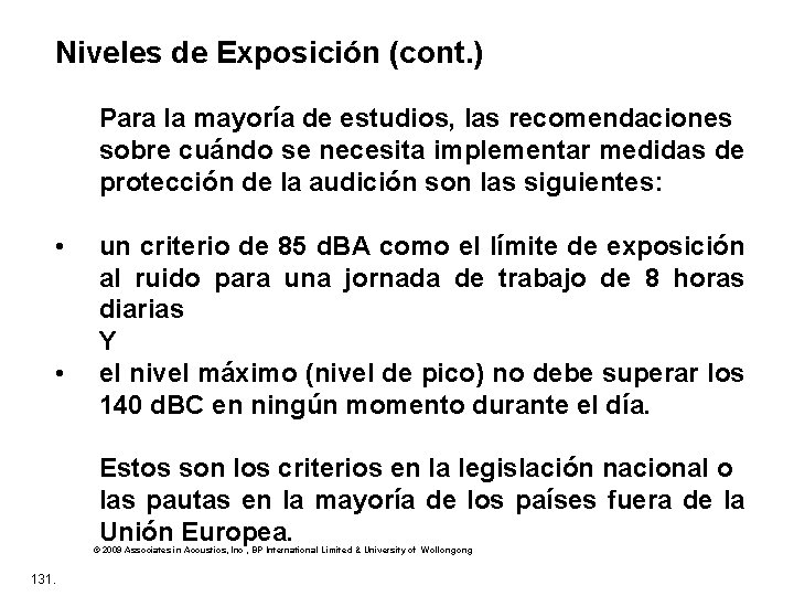 Niveles de Exposición (cont. ) Para la mayoría de estudios, las recomendaciones sobre cuándo