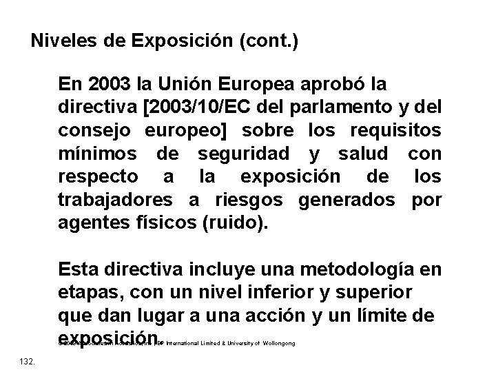 Niveles de Exposición (cont. ) En 2003 la Unión Europea aprobó la directiva [2003/10/EC