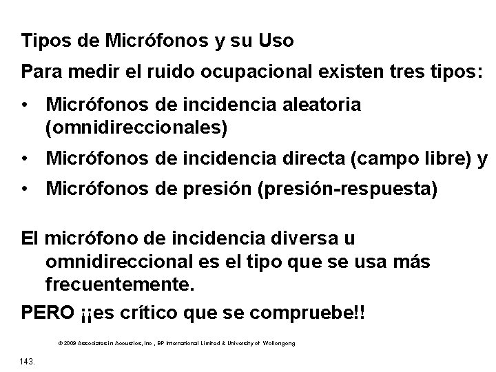 Tipos de Micrófonos y su Uso Para medir el ruido ocupacional existen tres tipos: