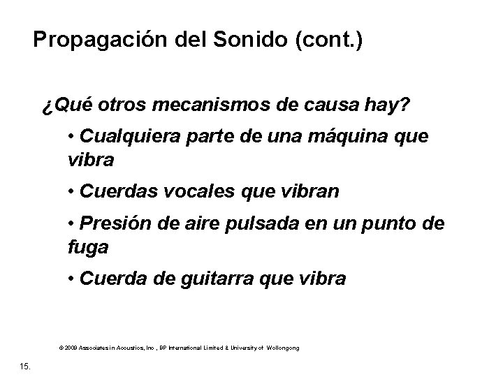  Propagación del Sonido (cont. ) ¿Qué otros mecanismos de causa hay? • Cualquiera
