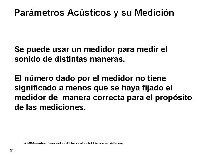 Parámetros Acústicos y su Medición Se puede usar un medidor para medir el sonido