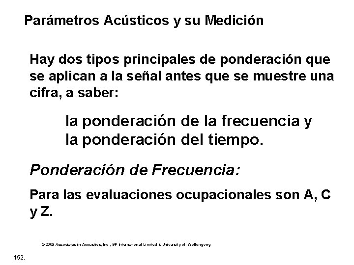 Parámetros Acústicos y su Medición Hay dos tipos principales de ponderación que se aplican