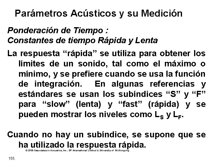 Parámetros Acústicos y su Medición Ponderación de Tiempo : Constantes de tiempo Rápida y