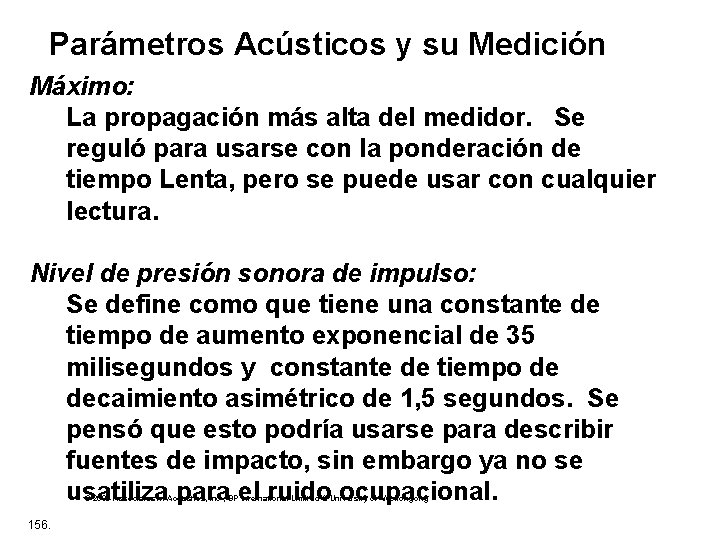 Parámetros Acústicos y su Medición Máximo: La propagación más alta del medidor. Se reguló