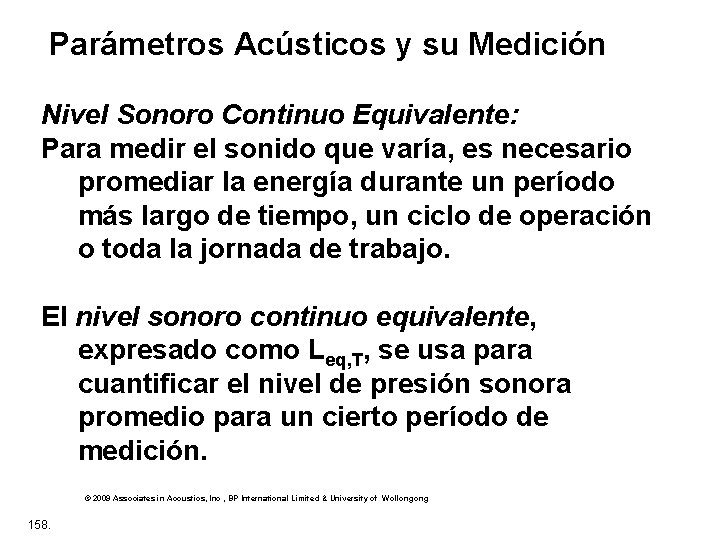 Parámetros Acústicos y su Medición Nivel Sonoro Continuo Equivalente: Para medir el sonido que