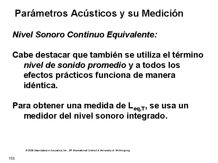 Parámetros Acústicos y su Medición Nivel Sonoro Continuo Equivalente: Cabe destacar que también se