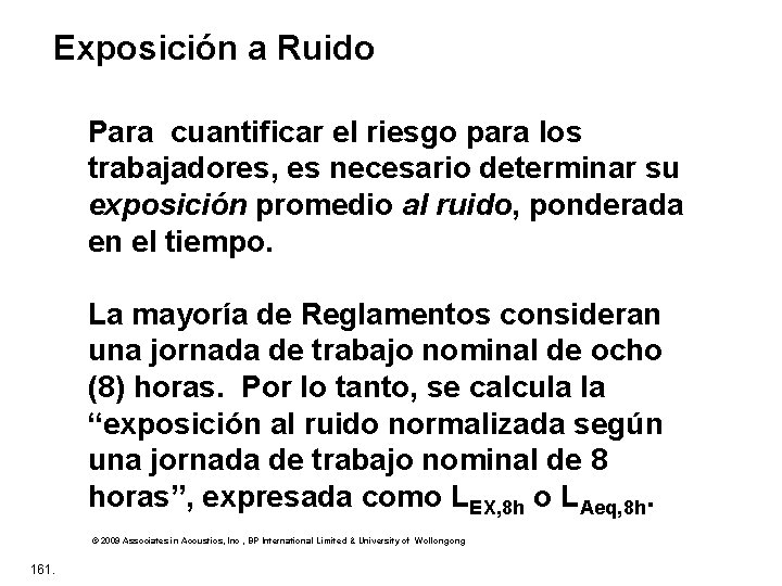 Exposición a Ruido Para cuantificar el riesgo para los trabajadores, es necesario determinar su