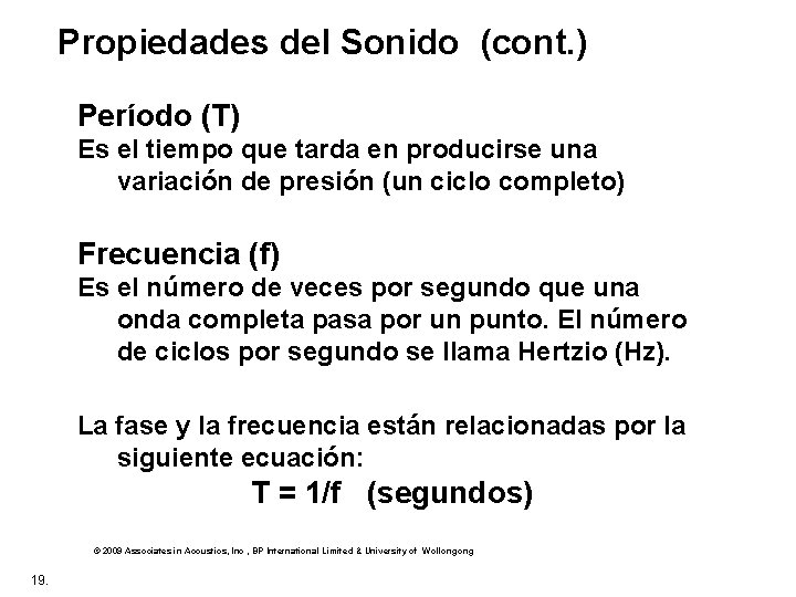 Propiedades del Sonido (cont. ) Período (T) Es el tiempo que tarda en producirse