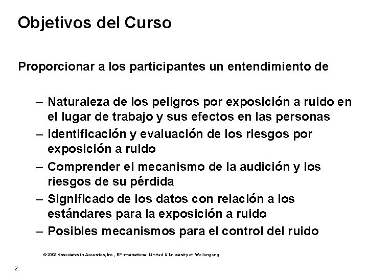 Objetivos del Curso Proporcionar a los participantes un entendimiento de – Naturaleza de los