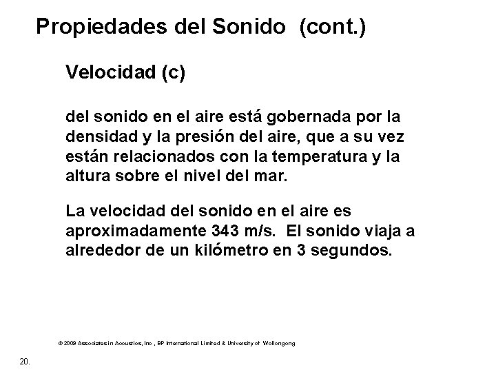 Propiedades del Sonido (cont. ) Velocidad (c) del sonido en el aire está gobernada