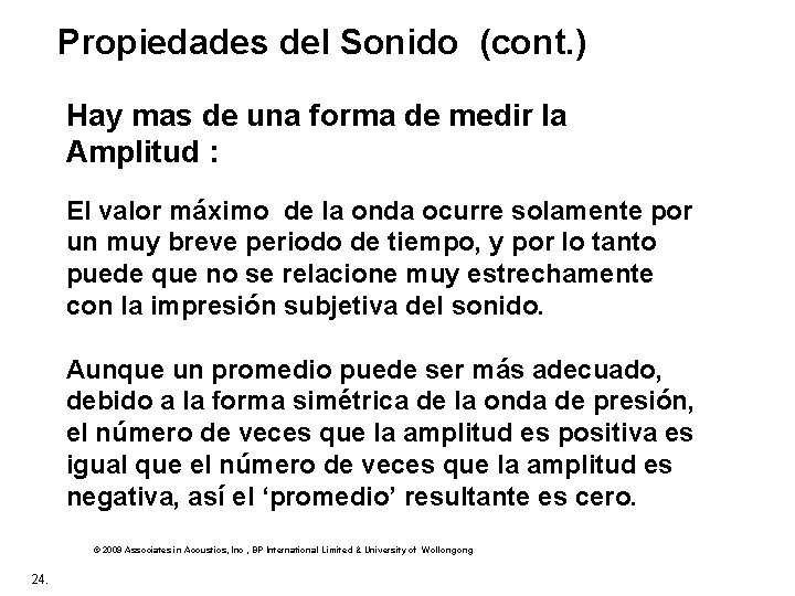 Propiedades del Sonido (cont. ) Hay mas de una forma de medir la Amplitud