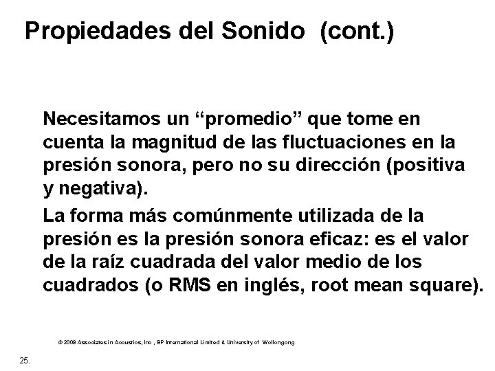 Propiedades del Sonido (cont. ) Necesitamos un “promedio” que tome en cuenta la magnitud