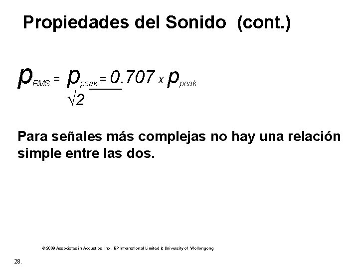  Propiedades del Sonido (cont. ) p RMS = p peak = 0. 707