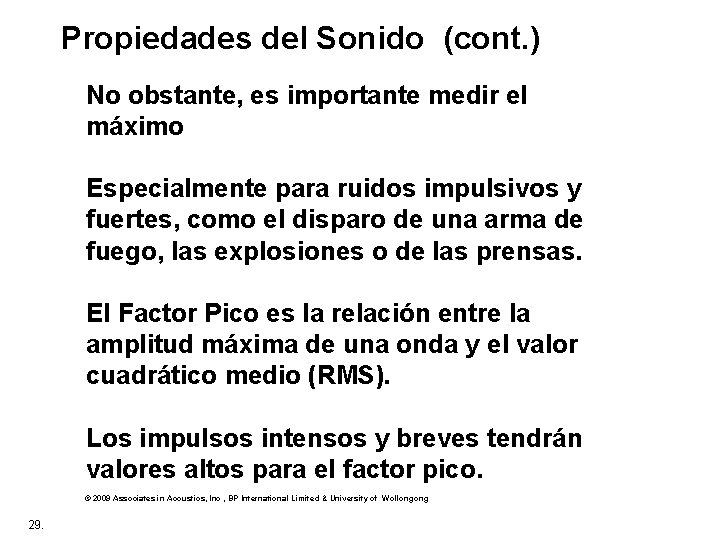  Propiedades del Sonido (cont. ) No obstante, es importante medir el máximo Especialmente