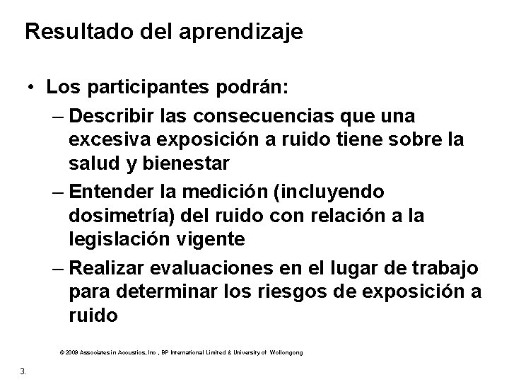 Resultado del aprendizaje • Los participantes podrán: – Describir las consecuencias que una excesiva