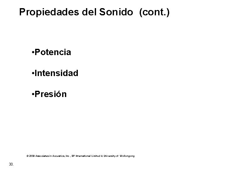  Propiedades del Sonido (cont. ) • Potencia • Intensidad • Presión © 2009