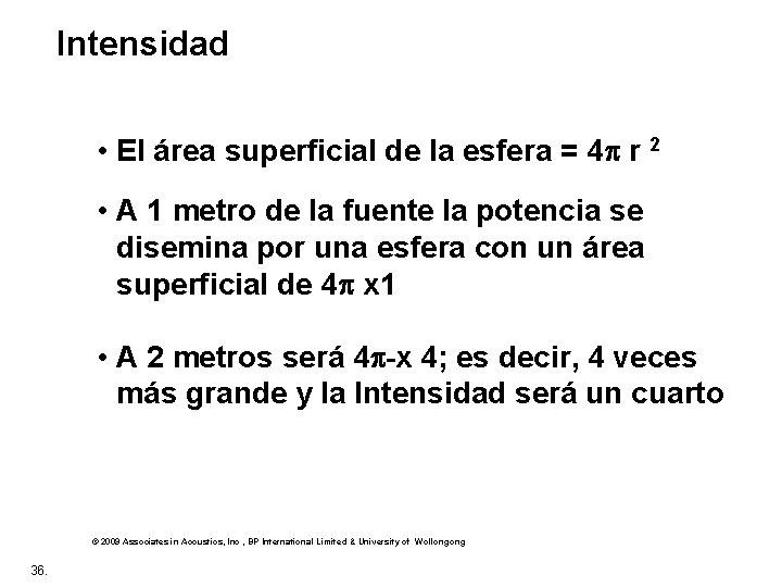 Intensidad • El área superficial de la esfera = 4 r 2 • A