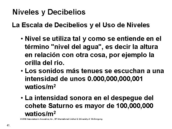 Niveles y Decibelios La Escala de Decibelios y el Uso de Niveles • Nivel