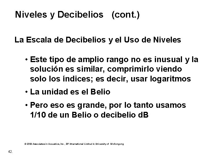 Niveles y Decibelios (cont. ) La Escala de Decibelios y el Uso de Niveles