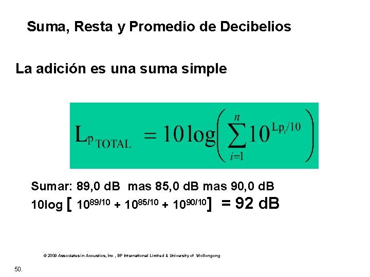Suma, Resta y Promedio de Decibelios La adición es una suma simple Sumar: 89,