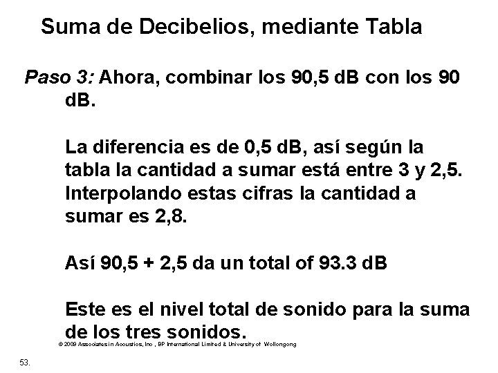  Suma de Decibelios, mediante Tabla Paso 3: Ahora, combinar los 90, 5 d.