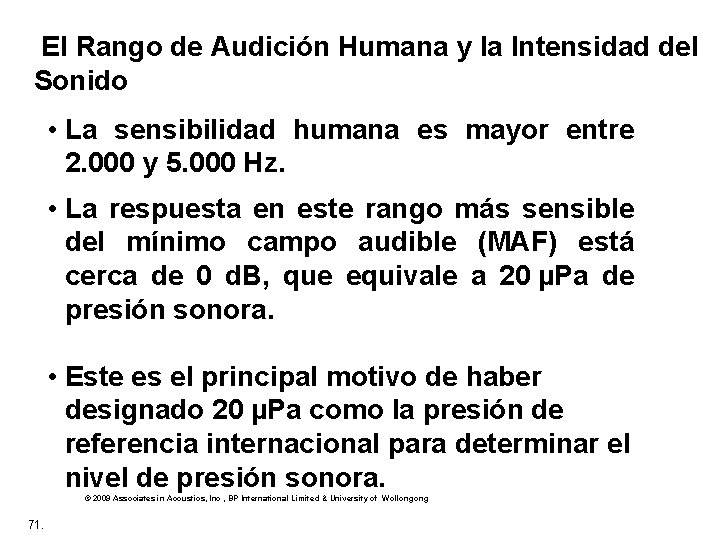  El Rango de Audición Humana y la Intensidad del Sonido • La sensibilidad