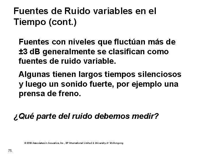 Fuentes de Ruido variables en el Tiempo (cont. ) Fuentes con niveles que fluctúan