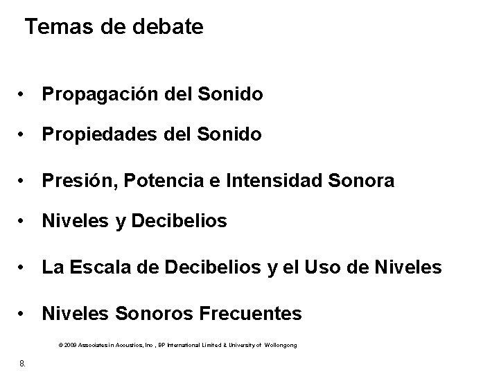 Temas de debate • Propagación del Sonido • Propiedades del Sonido • Presión, Potencia