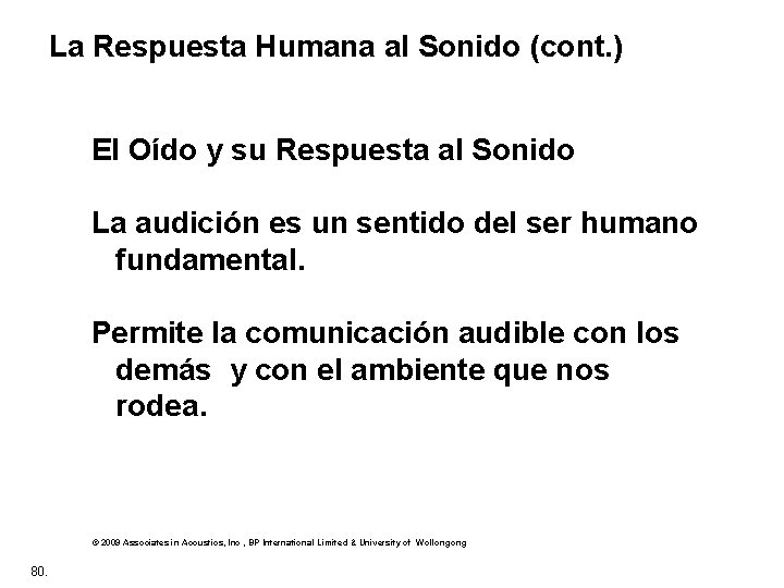 La Respuesta Humana al Sonido (cont. ) El Oído y su Respuesta al Sonido