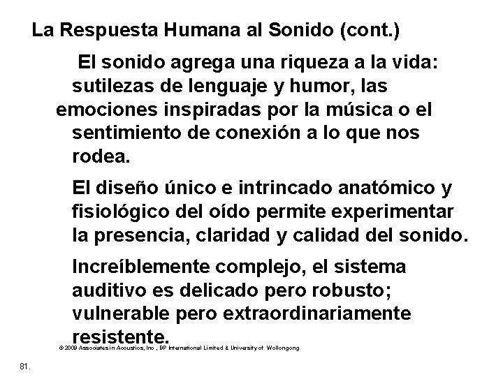 La Respuesta Humana al Sonido (cont. ) El sonido agrega una riqueza a la