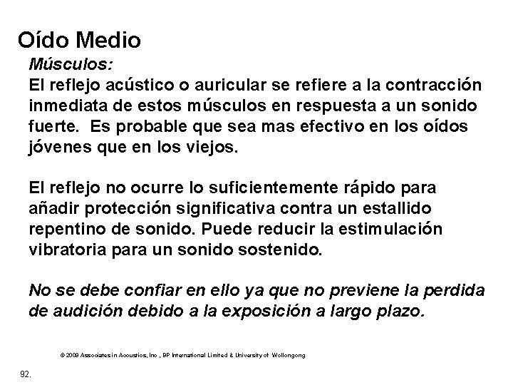 Oído Medio Músculos: El reflejo acústico o auricular se refiere a la contracción inmediata