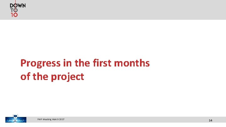 Progress in the first months of the project PMP Meeting March 2017 14 