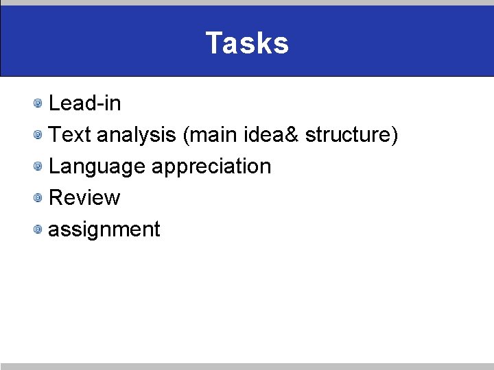 Tasks Lead-in Text analysis (main idea& structure) Language appreciation Review assignment 