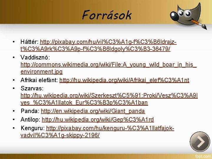 Források • Háttér: http: //pixabay. com/hu/vil%C 3%A 1 g-f%C 3%B 6 ldrajzt%C 3%A 9