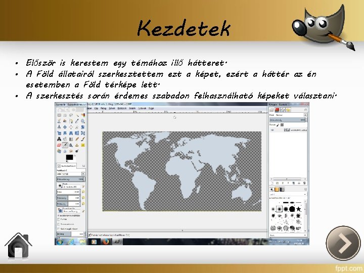 Kezdetek • Először is kerestem egy témához illő hátteret. • A Föld állatairól szerkesztettem