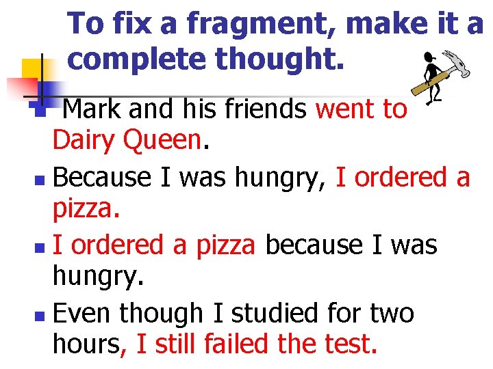 To fix a fragment, make it a complete thought. Mark and his friends went To fix a fragment, make it a complete thought. Mark and his friends went