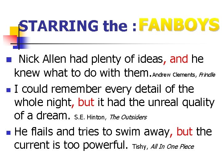 STARRING the : FANBOYS Nick Allen had plenty of ideas, and he knew what STARRING the : FANBOYS Nick Allen had plenty of ideas, and he knew what