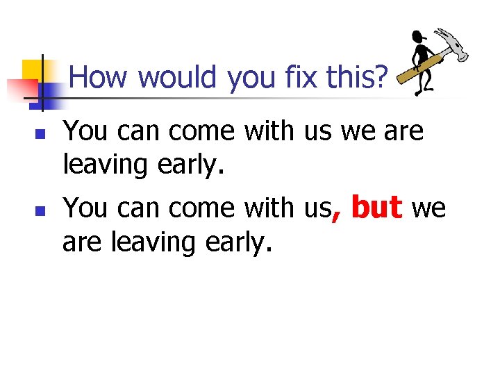 How would you fix this? n n You can come with us we are How would you fix this? n n You can come with us we are