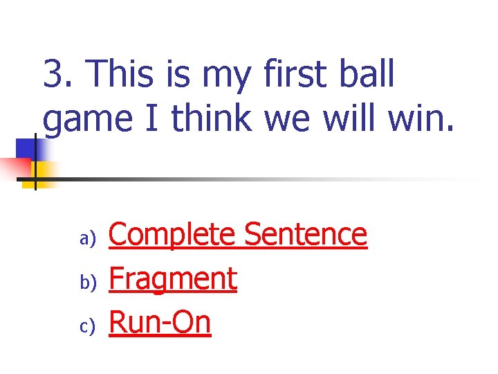 3. This is my first ball game I think we will win. a) b) 3. This is my first ball game I think we will win. a) b)