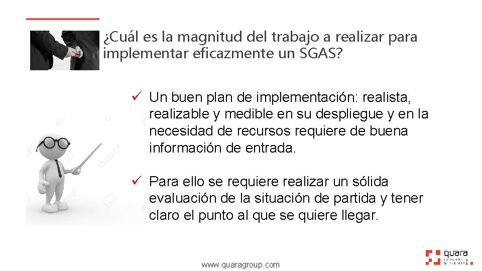 ¿Cuál es la magnitud del trabajo a realizar para implementar eficazmente un SGAS? ü