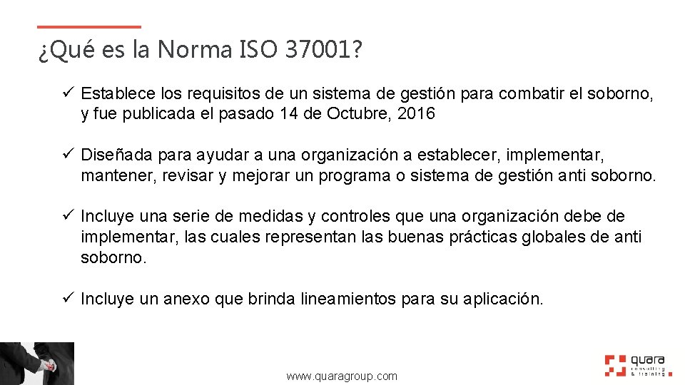 ¿Qué es la Norma ISO 37001? ü Establece los requisitos de un sistema de