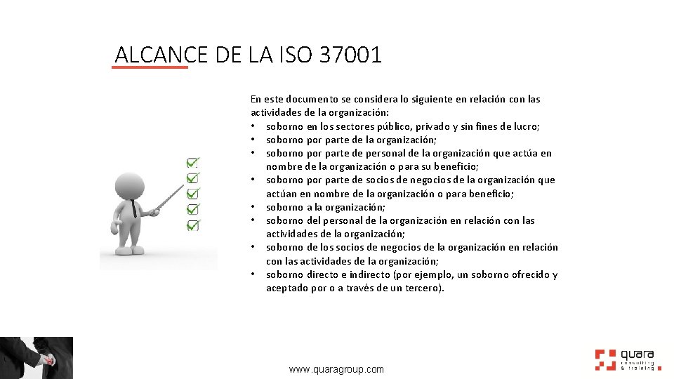 ALCANCE DE LA ISO 37001 En este documento se considera lo siguiente en relación