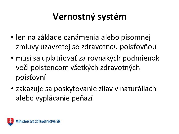 Vernostný systém • len na základe oznámenia alebo písomnej zmluvy uzavretej so zdravotnou poisťovňou