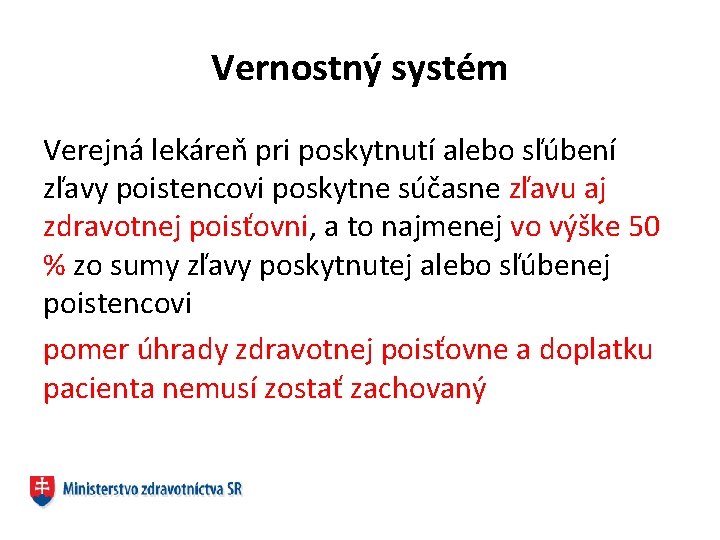 Vernostný systém Verejná lekáreň pri poskytnutí alebo sľúbení zľavy poistencovi poskytne súčasne zľavu aj