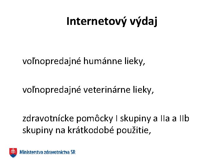 Internetový výdaj voľnopredajné humánne lieky, voľnopredajné veterinárne lieky, zdravotnícke pomôcky I skupiny a IIa